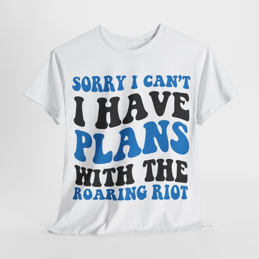 Sorry I Cant I Have Plans With The Roaring Riot Carolina Football Shirt